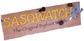 SASQWATCH THE ORIGINAL BIG FOOT WATCH