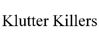 KLUTTER KILLERS