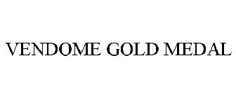 VENDOME GOLD MEDAL