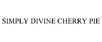 SIMPLY DIVINE CHERRY PIE