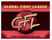 GFL GLOBAL FIGHT LEAGUE WWW.GLOBALFIGHTLEAGUE.COM
