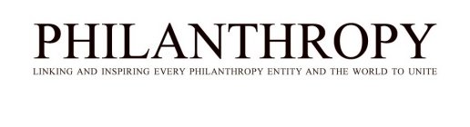 PHILANTHROPY LINKING AND INSPIRING EVERY PHILANTHROPY ENTITY AND THE WORLD TO UNITE