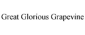 GREAT GLORIOUS GRAPEVINE