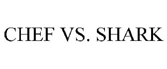 CHEF VS. SHARK