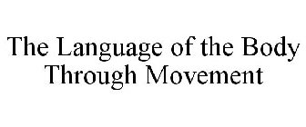 THE LANGUAGE OF THE BODY THROUGH MOVEMENT