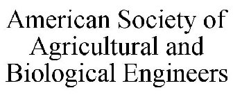 AMERICAN SOCIETY OF AGRICULTURAL AND BIOLOGICAL ENGINEERS