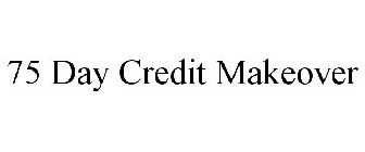 75 DAY CREDIT MAKEOVER