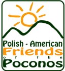 POLISH - AMERICAN FRIENDS OF THE POCONOS
