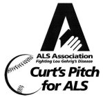 A ALS ASSOCIATION FIGHTING LOU GEHRIG'S DISEASE CURT'S PITCH FOR ALS