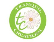 TC TRANQUIL CREATIONS