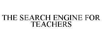 THE SEARCH ENGINE FOR TEACHERS