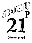 STRAIGHTUP 21 [ THE TRI PLAY ]