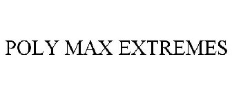 POLY MAX EXTREMES
