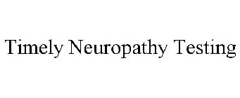 TIMELY NEUROPATHY TESTING