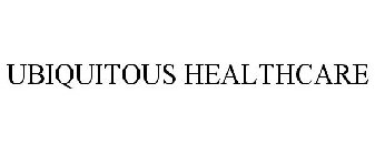 UBIQUITOUS HEALTHCARE