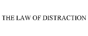 THE LAW OF DISTRACTION