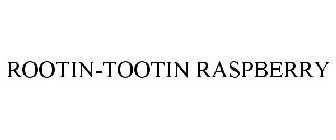 ROOTIN-TOOTIN RASPBERRY