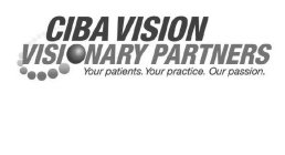 CIBA VISION VISIONARY PARTNERS YOUR PATIENTS. YOUR PRACTICE. OUR PASSION.