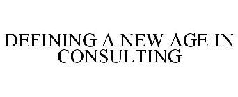 DEFINING A NEW AGE IN CONSULTING