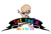 TOT TOO'S COLORS FOR LIFE