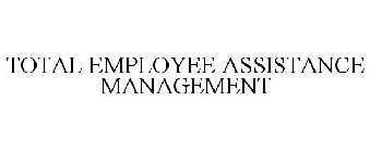 TOTAL EMPLOYEE ASSISTANCE MANAGEMENT