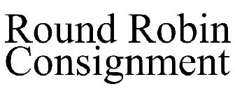ROUND ROBIN CONSIGNMENT