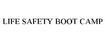 LIFE SAFETY BOOT CAMP