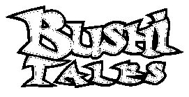 BUSHI TALES