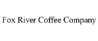 FOX RIVER COFFEE COMPANY