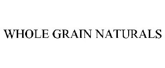 WHOLE GRAIN NATURALS