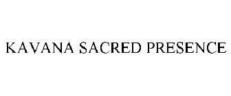 KAVANA SACRED PRESENCE