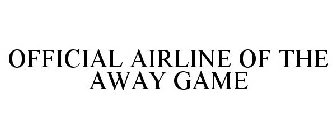 OFFICIAL AIRLINE OF THE AWAY GAME