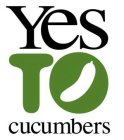 YES TO CUCUMBERS