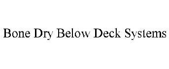 BONE DRY BELOW DECK SYSTEMS