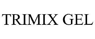 TRIMIX GEL