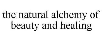 THE NATURAL ALCHEMY OF BEAUTY AND HEALING
