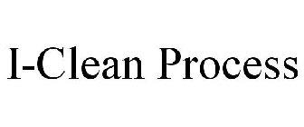 I-CLEAN PROCESS
