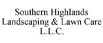 SOUTHERN HIGHLANDS LANDSCAPING & LAWN CARE L.L.C.