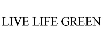 LIVE LIFE GREEN