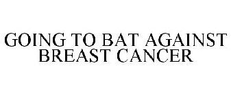GOING TO BAT AGAINST BREAST CANCER