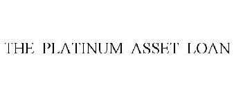 THE PLATINUM ASSET LOAN