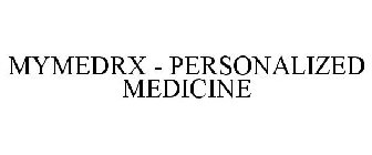 MYMEDRX - PERSONALIZED MEDICINE