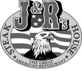 J&R'S STEAK HOUSE THE GREAT AMERICAN RESTAURANT