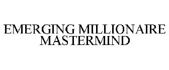 EMERGING MILLIONAIRE MASTERMIND