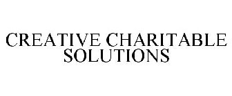 CREATIVE CHARITABLE SOLUTIONS