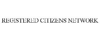 REGISTERED CITIZENS NETWORK