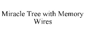 MIRACLE TREE WITH MEMORY WIRES