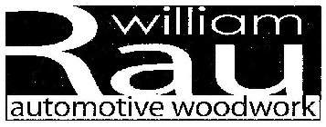 WILLIAM RAU AUTOMOTIVE WOODWORK