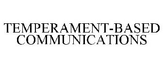 TEMPERAMENT-BASED COMMUNICATIONS