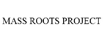 MASS ROOTS PROJECT
